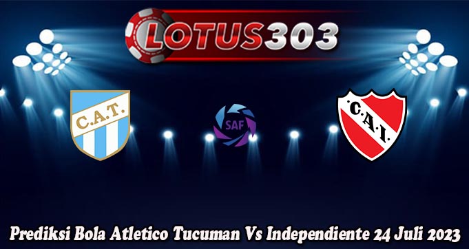 Prediksi Bola Atletico Tucuman Vs Independiente 24 Juli 2023