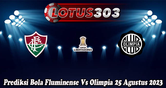 Prediksi Bola Fluminense Vs Olimpia 25 Agustus 2023