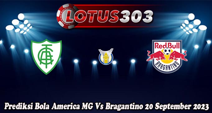 Prediksi Bola America MG Vs Bragantino 20 September 2023