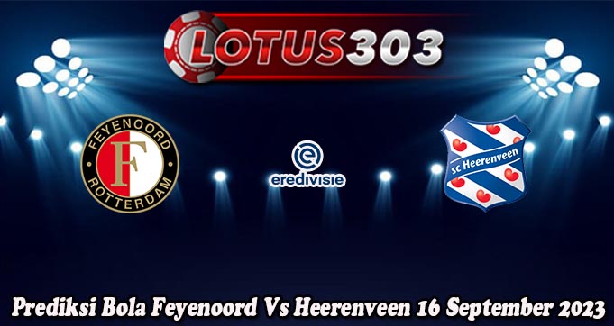 Prediksi Bola Feyenoord Vs Heerenveen 16 September 2023